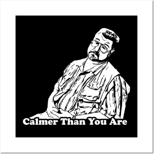 Big Lebowski - Calmer Than You Are Posters and Art